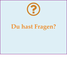 Du hast Fragen?