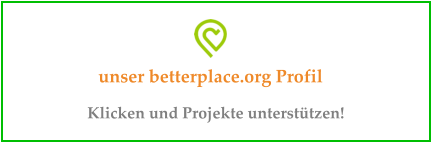 unser betterplace.org Profil Klicken und Projekte unterstützen!